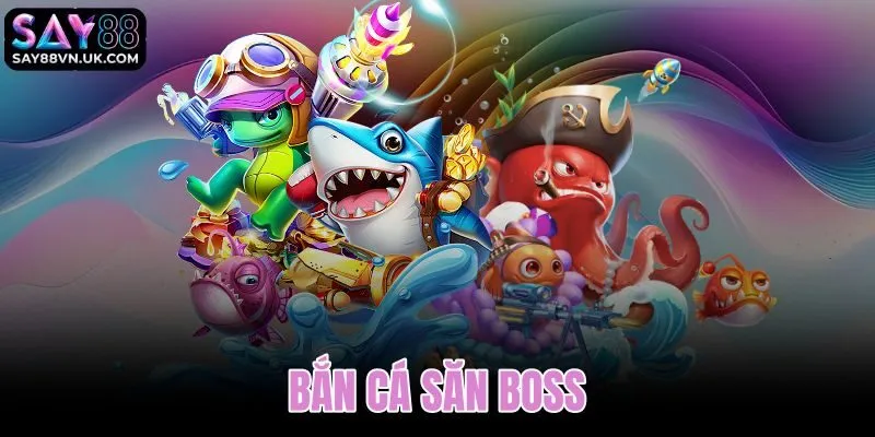 Bắn cá săn boss
