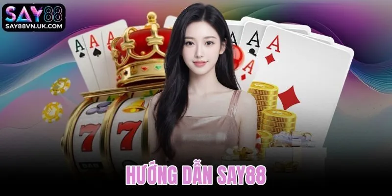 Hướng dẫn Say88