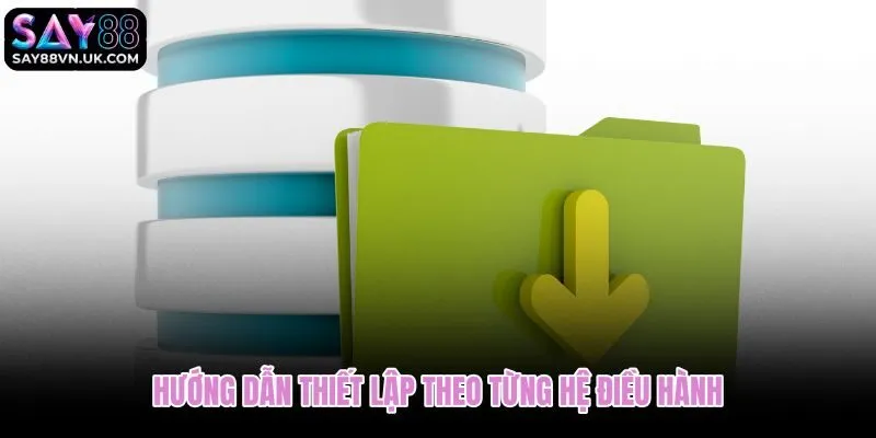 Tải app Say88 trên Android và iPhone với quy trình riêng từng nền tảng