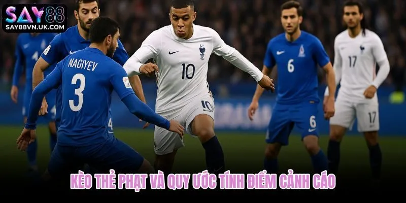 Kèo thẻ phạt với quy đổi điểm cảnh cáo và truất quyền thi đấu