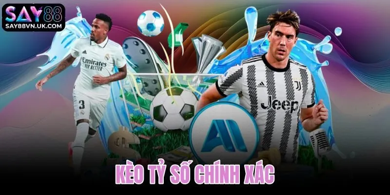 Kèo tỷ số chính xác