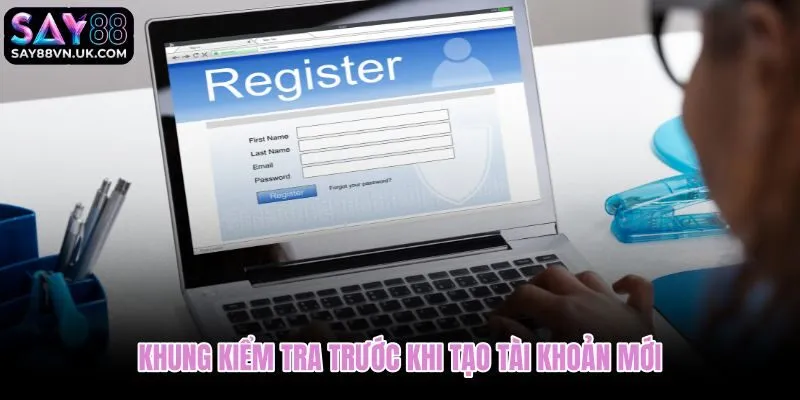 Quy trình đăng ký Say88 cần rà soát nguồn truy cập và dữ liệu chính chủ