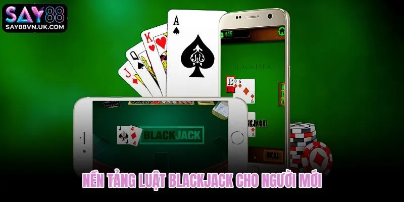 Cách chơi Blackjack từ khung luật bàn và vai trò quân ngửa nhà cái