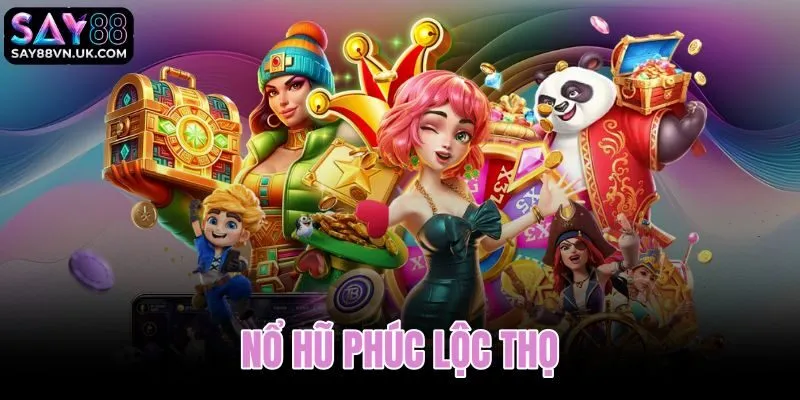 Nổ hũ Phúc Lộc Thọ