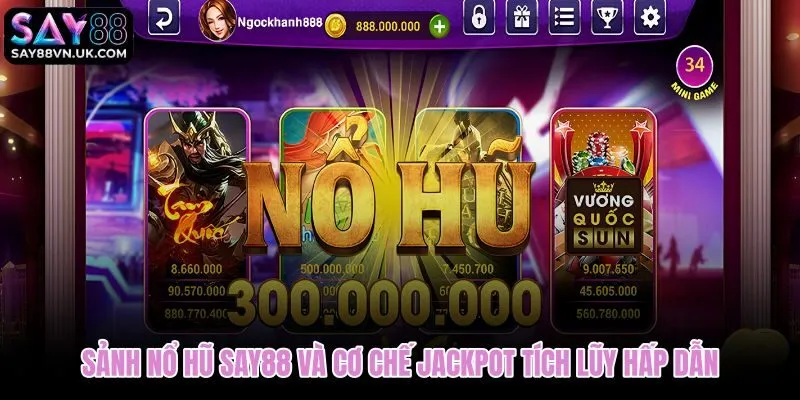 Sảnh nổ hũ Say88 với quỹ Jackpot tăng dần theo từng vòng quay