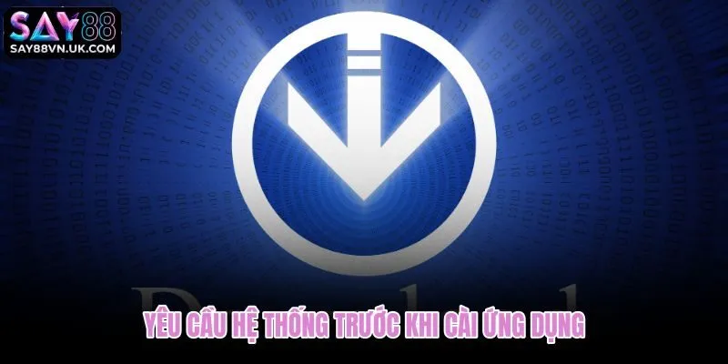 Thông số tối thiểu để tải app Say88 ổn định trên Android và iOS